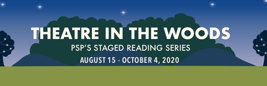 Theatre in the Woods: PSP’s Staged Reading Series